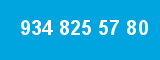 934 825 57 80